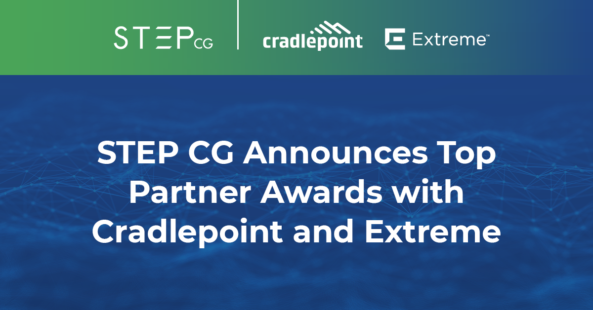 STEP CG Announces Top Partner Awards with Cradlepoint and Extreme